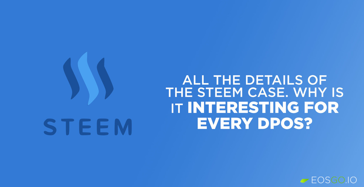 All the details of the STEEM case. Why is it interesting for every DPoS? 
