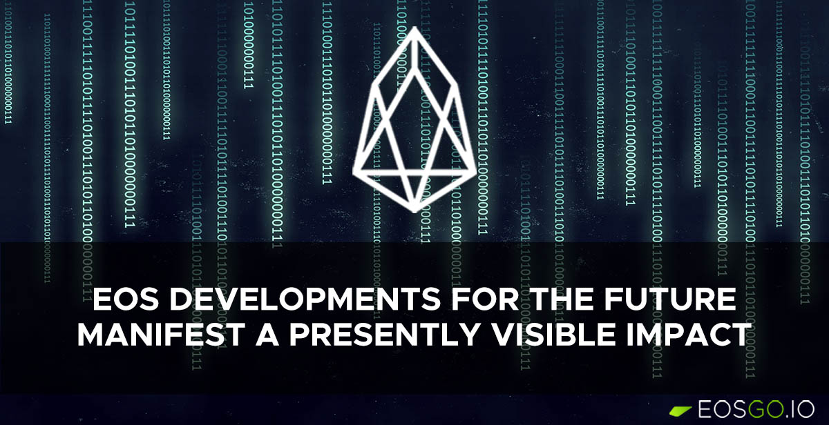 This Week: EOS Developments for the Future Manifest a Presently Visible Impact