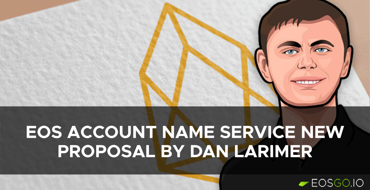 EOS Account Name Service New Proposal By Dan Larimer