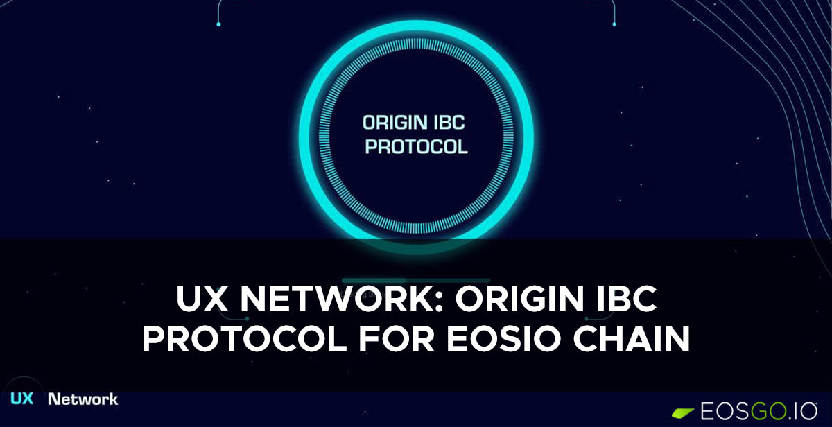 UX Network: Origin IBC Protocol for EOSIO chains