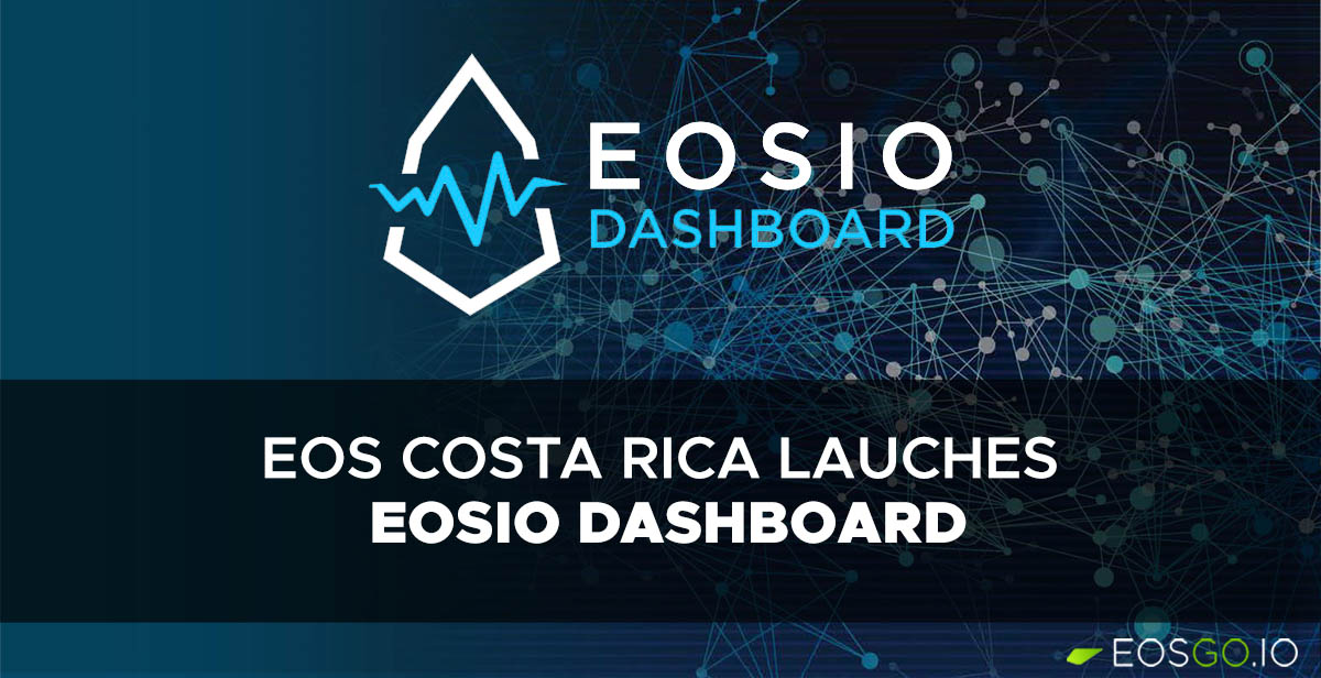 EOS Costa Rica Lauches EOSIO Dashboard