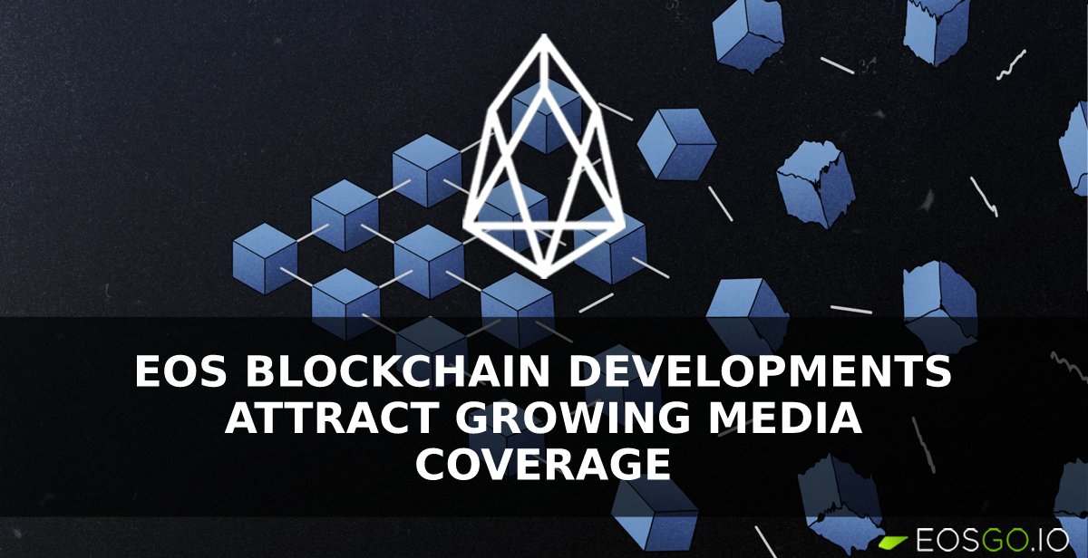 EOS Blockchain Developments Attract Growing Media Coverage