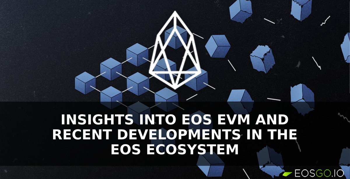一周焦点：EOS EVM的深度洞察与EOS生态系统的最新发展