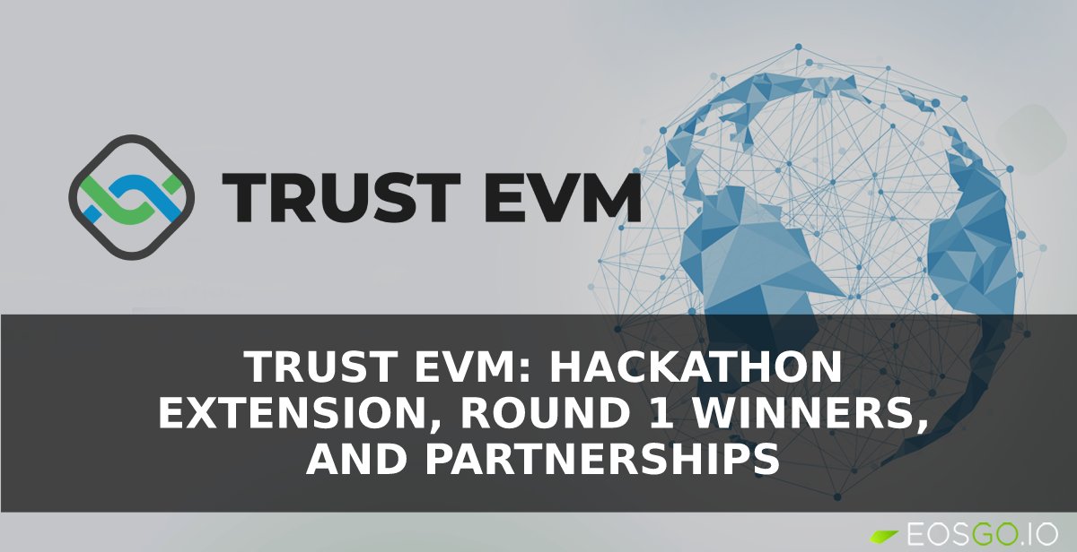 Trust EVM：黑客马拉松公布首轮获胜者和伙伴关系并延长至第3轮