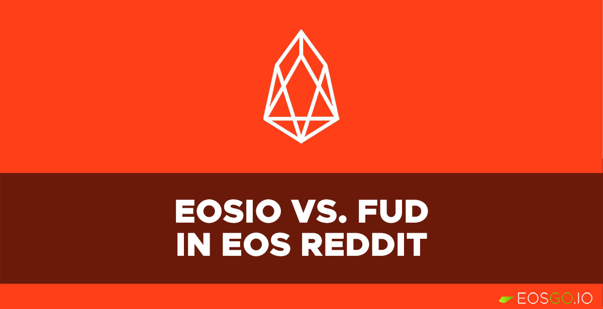 EOSIO vs. FUD in EOS Reddit