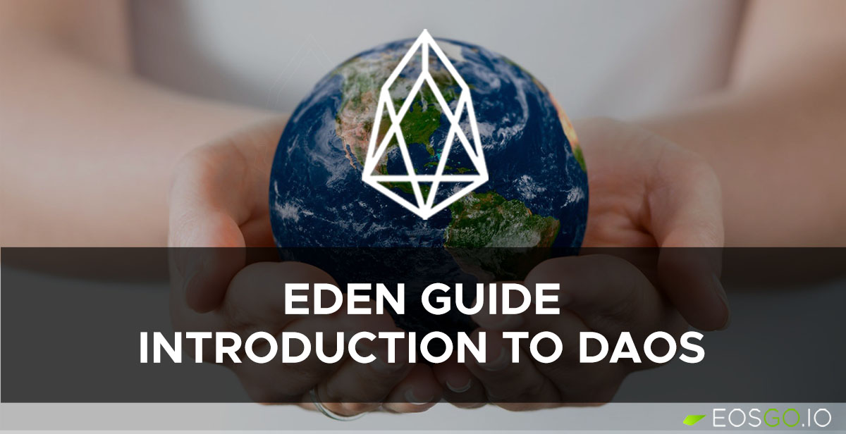 Eden Guide: Introduction to Decentralized Autonomous Organizations (DAOs)