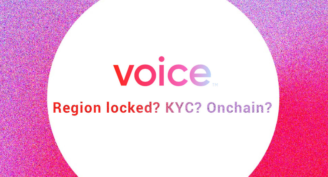Analyzing Voice. Region locked? KYC? Onchain? 
