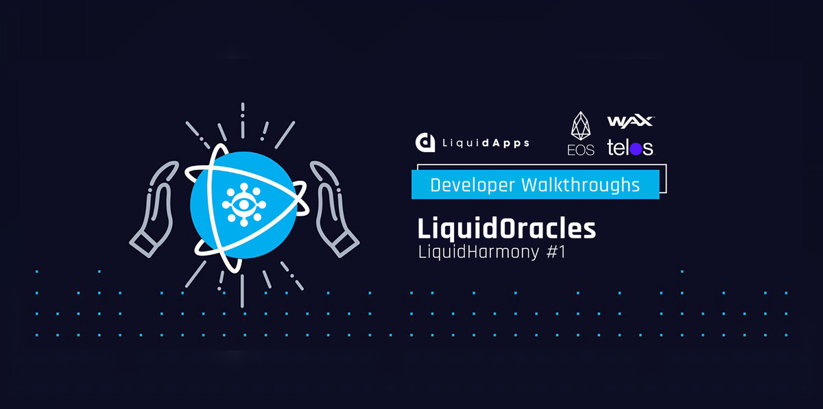 Developer Walkthrough: LiquidOracles for EOS, WAX and Telos 