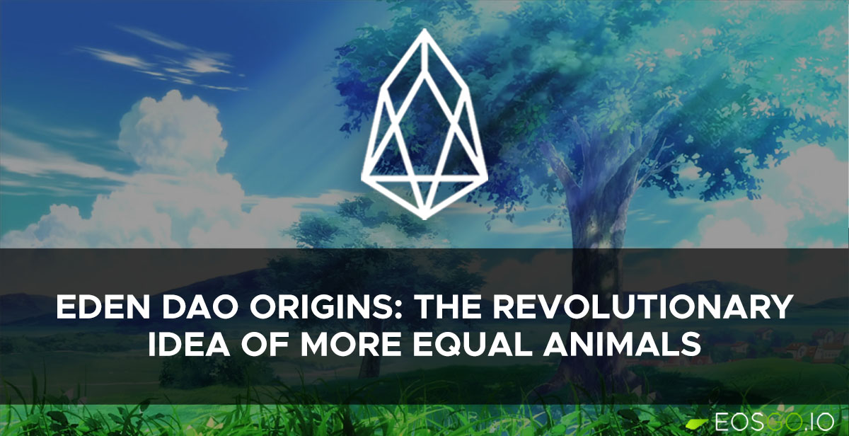 Eden DAO Origins: The Revolutionary Idea of More Equal Animals