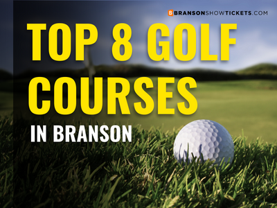 Top 8 Golf Courses in Branson
