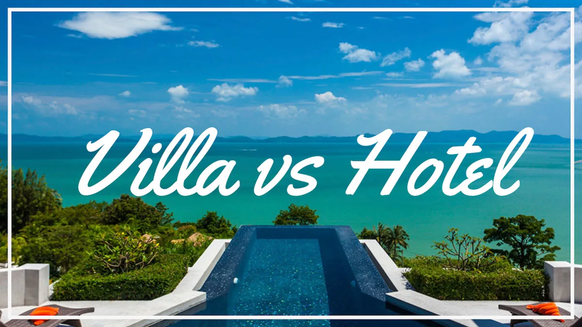Villas vs. Hotels: Choosing the Perfect Accommodation