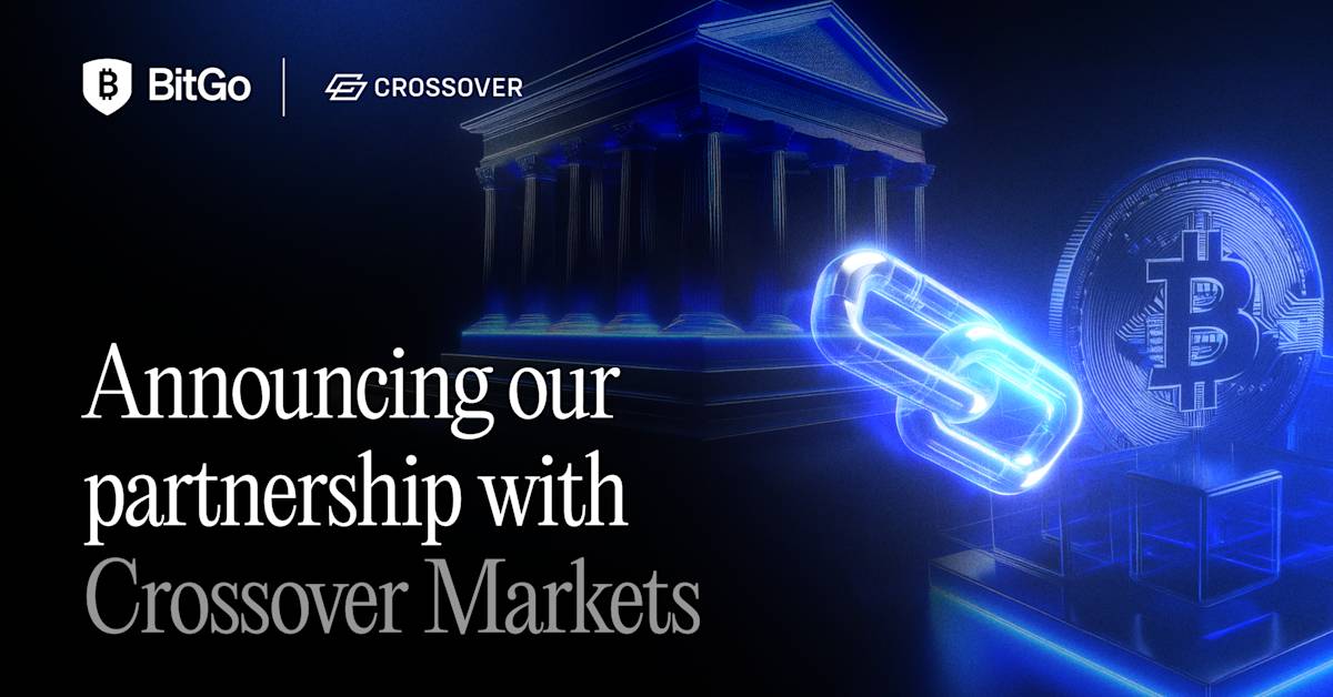 Bitgo Process Go Network and Crossover Market's Partnership | | BitGo