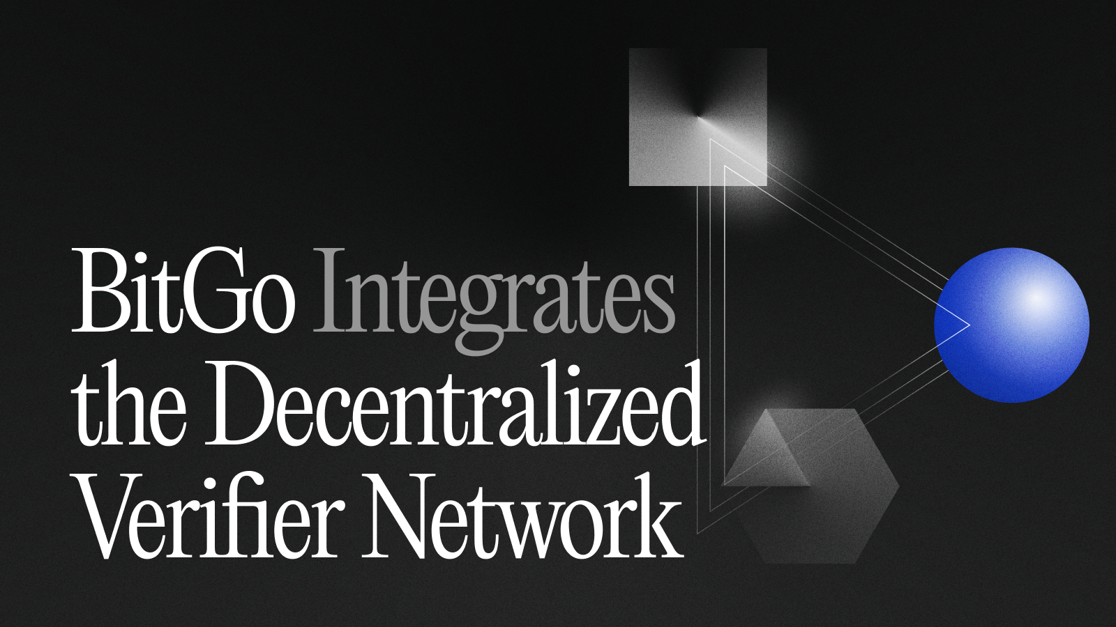 Making WBTC Natively Omnichain
BitGo Integrates the Decentralized Verifier Network