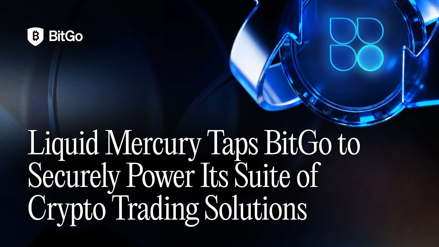 Liquid Mercury Taps BitGo to Securely Power Its Suite of Crypto Trading Solutions.png