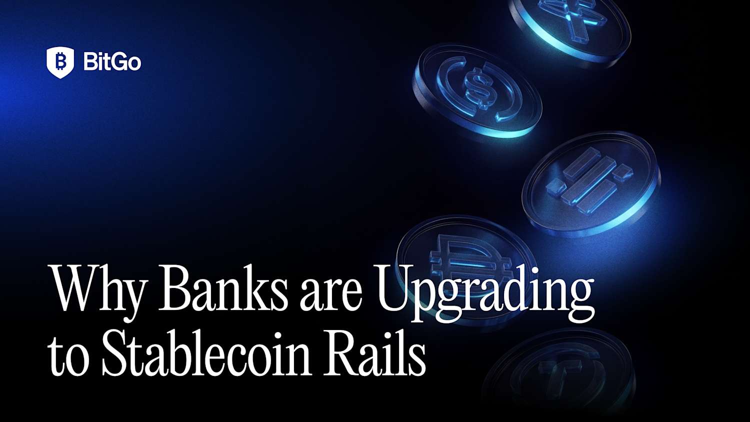 Why Banks are Upgrading  to Stablecoin Rails.png