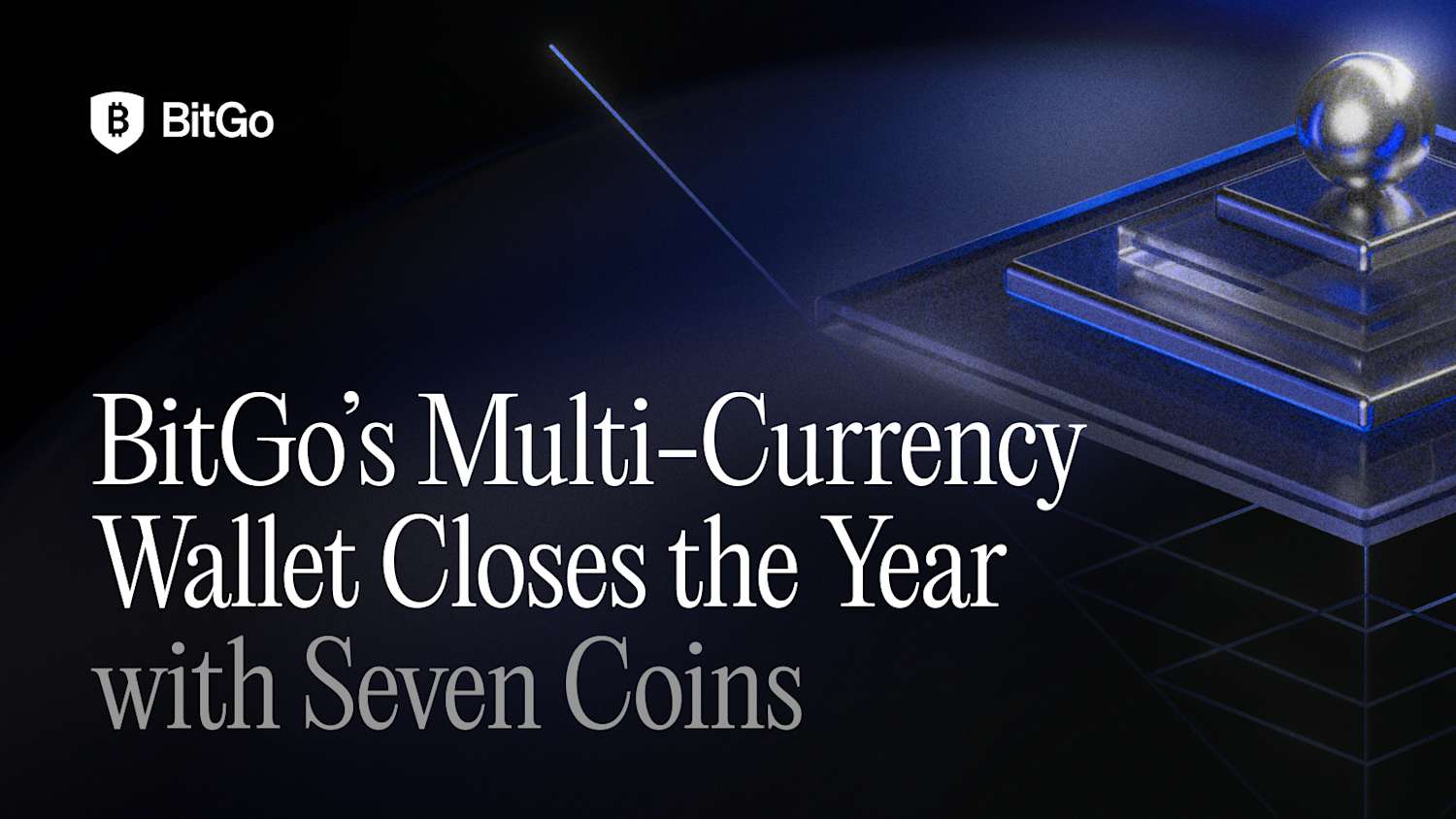 BitGo’s Multi-Currency Wallet Closes the Year with Seven Coins.png