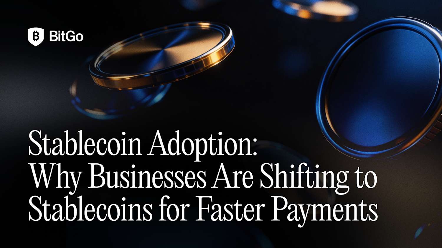 Stablecoin Adoption_ Why Businesses Are Shifting to Stablecoins for Faster Payments - 1.png