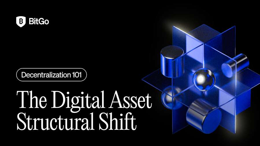 Decentralization 101 - The Digital Asset Structural Shift.png