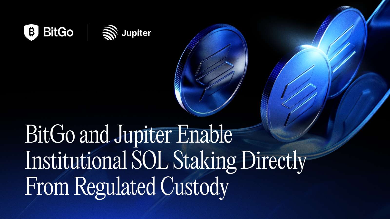 Source: provided-image (/Users/ronniederman/Downloads/BitGo and Jupiter Enable Institutional SOL Staking Directly From Regulated Custody.png)