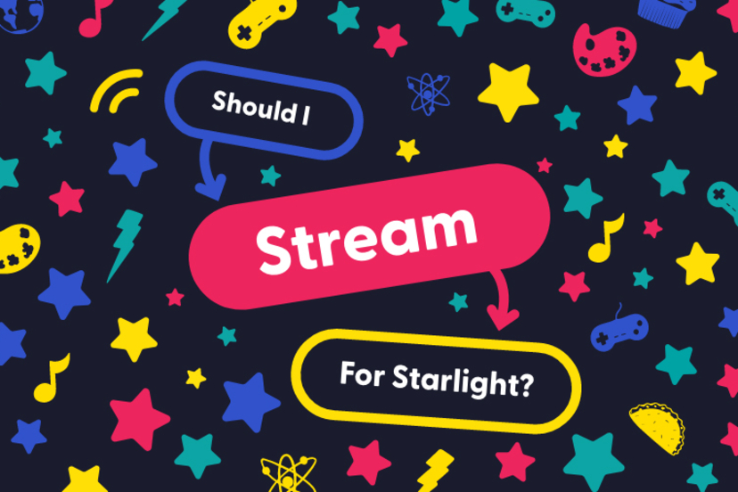 Should I Stream For Starlight?