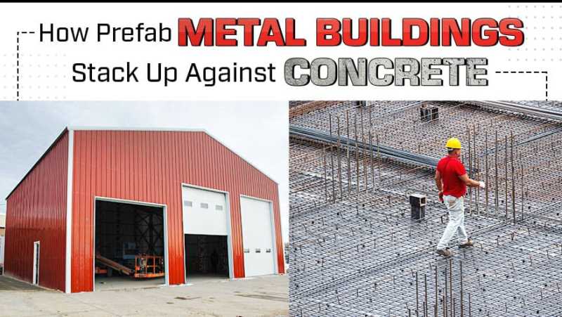 How Prefab Metal Buildings Stack Up Against Concrete