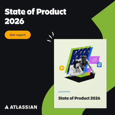 atlassian, state of product 2026, product teams report, developer experience, product manager survey, AI impact, product team stress, product teamwork, dev workflow insights, 1000+ PMs, product leadership research