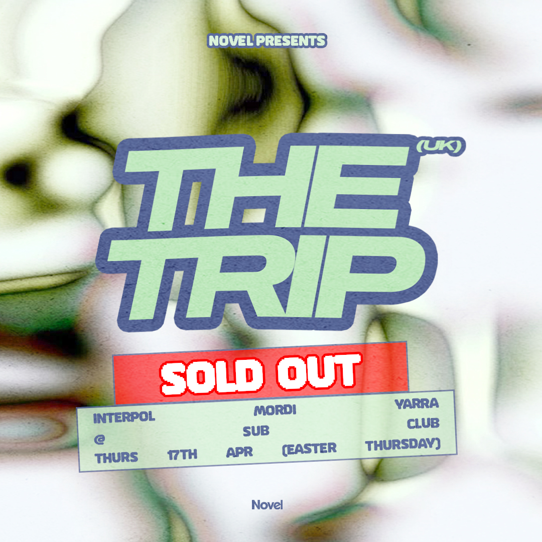 *SOLD OUT* Novel presents The Trip (UK) - Easter Thursday