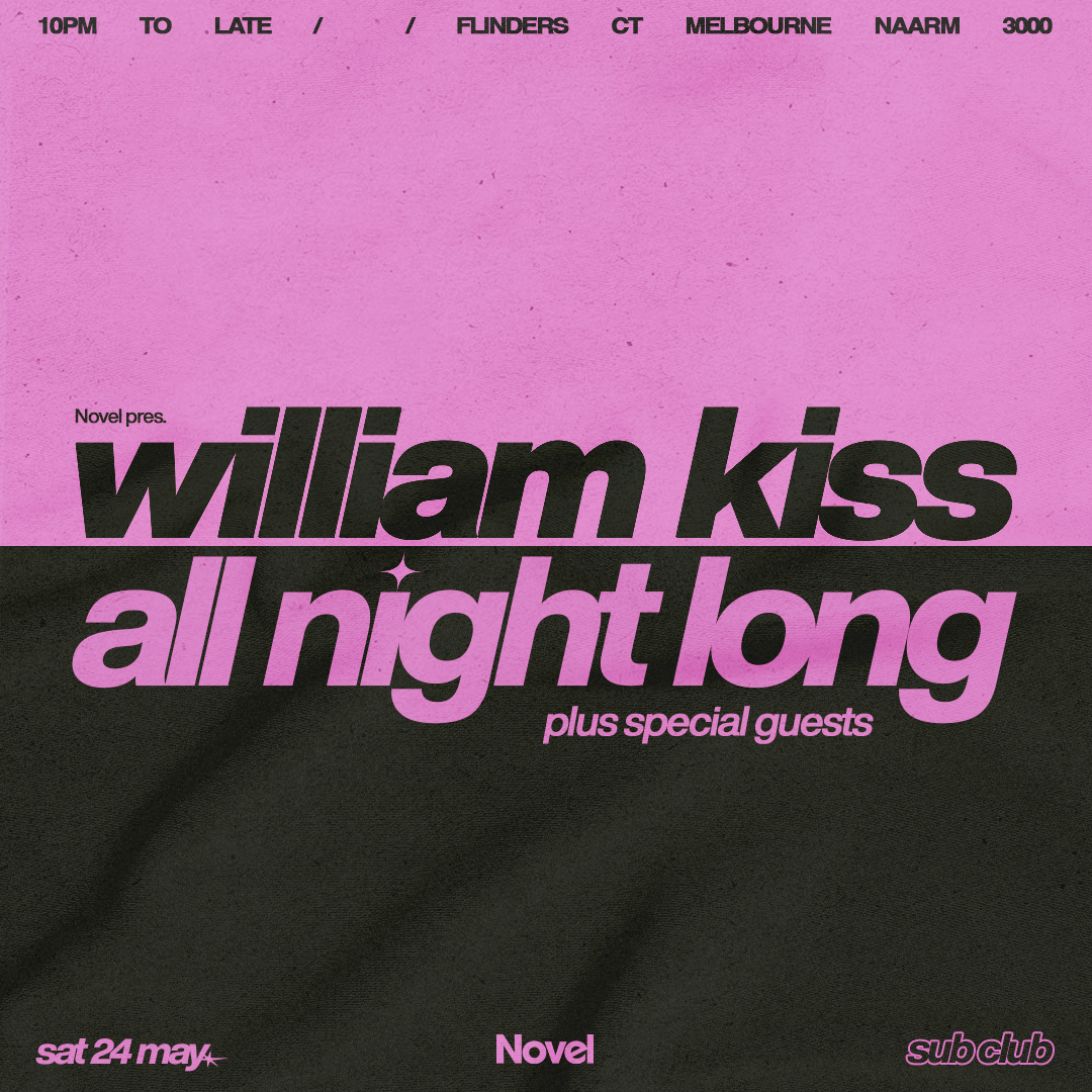 Novel presents William Kiss + Special Guests (All Night Long)