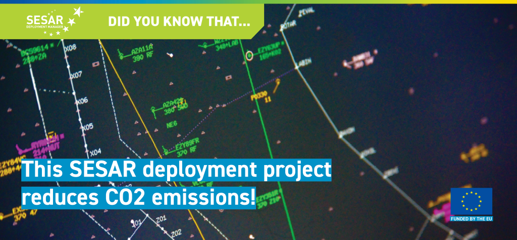 Did You Know That… The deployment of SESAR deployment projects support the environment by reducing CO2 emissions?