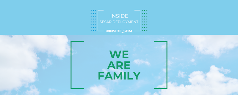 INSIDE SESAR DEPLOYMENT #1: We are family!