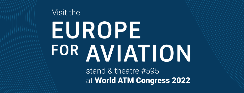 “Europe for Aviation” is back at the 2022 World ATM Congress