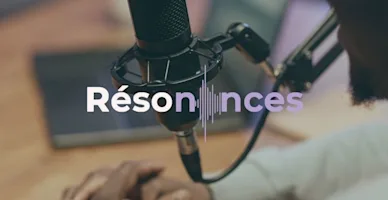 Résonances, un podcast pour écouter, comprendre et rassembler