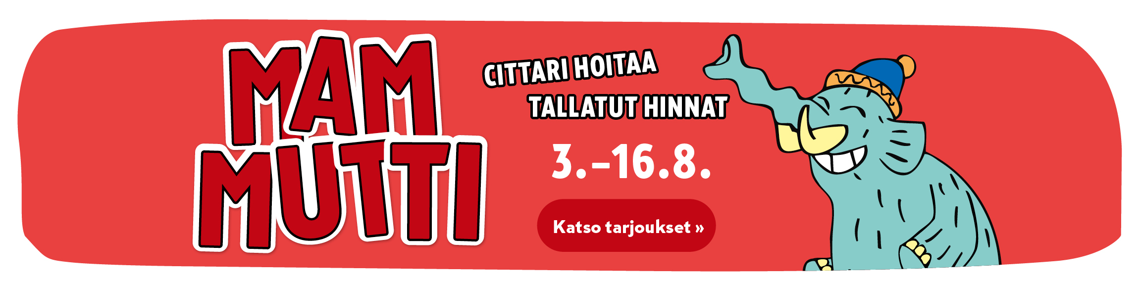 Katso mammuttimaiset tarjoukset!