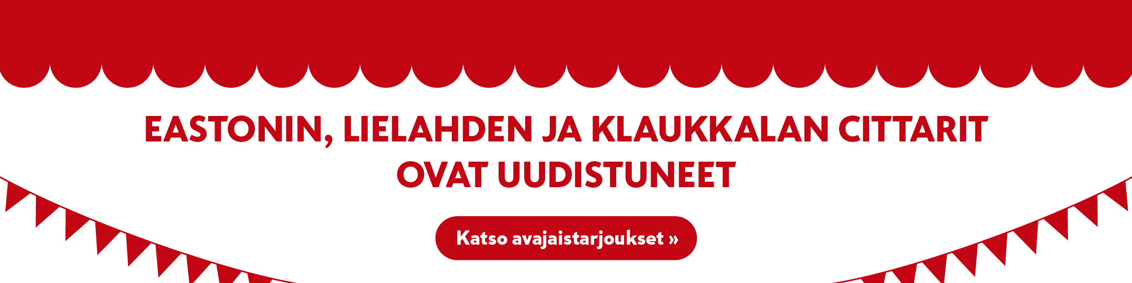 Tervetuloa tutustumaan uudistuneeseen valikoimaamme ja avajaistarjouksiimme