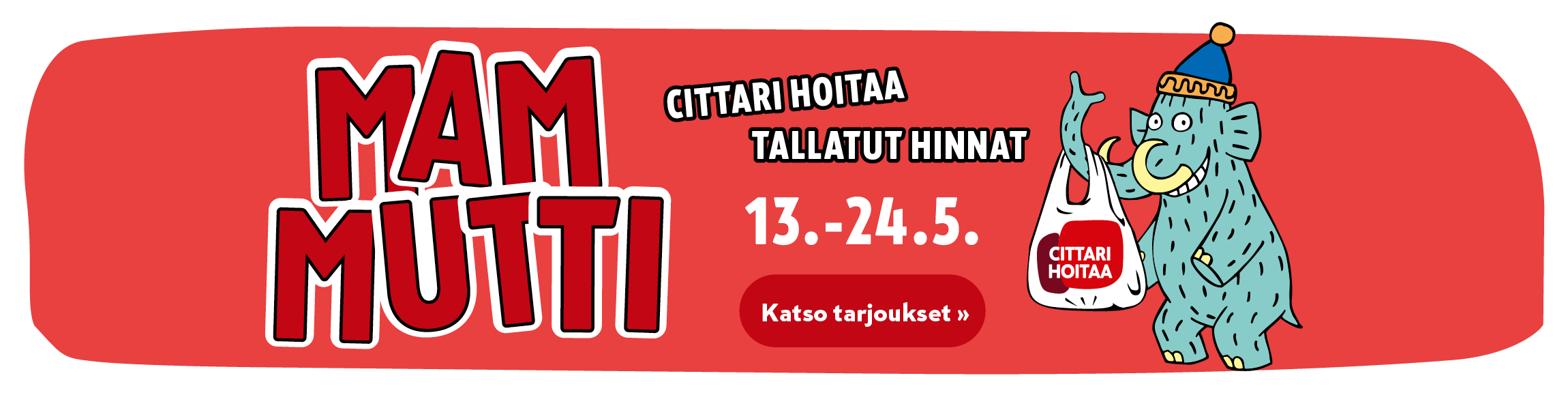 Katso mammuttimaiset tarjoukset!