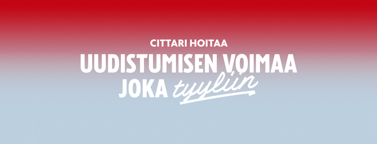 Cittari hoitaa uudistumisen voimaa joka tyyliin