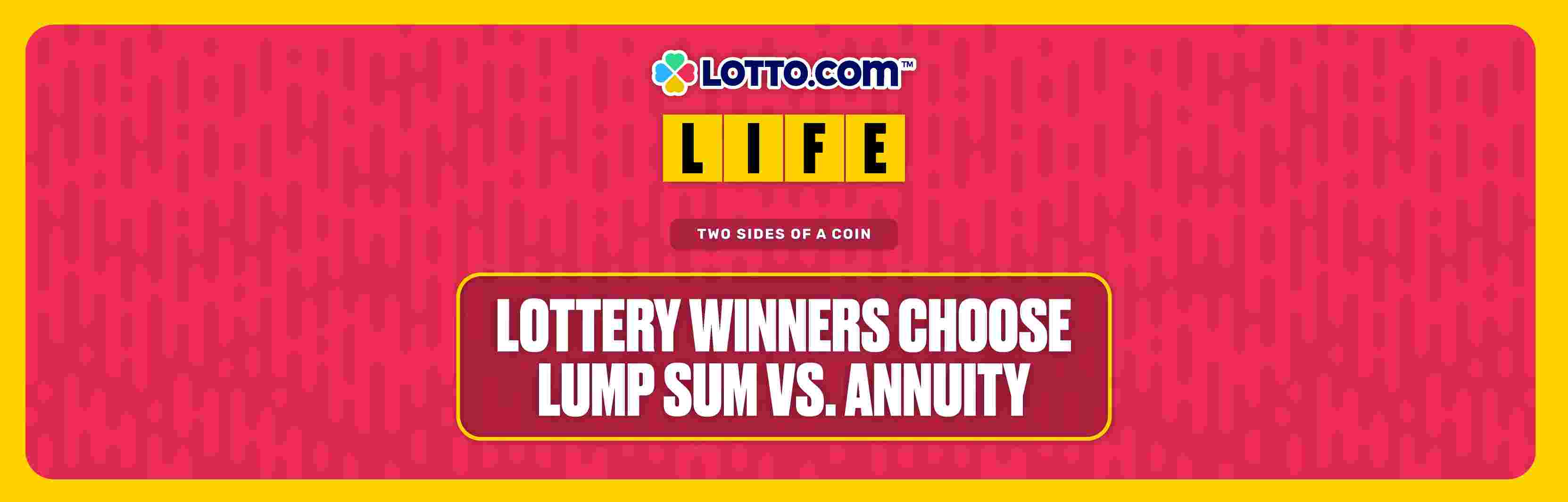 Two Sides of a Coin: Lottery Winners Choose Lump Sum vs. Annuity