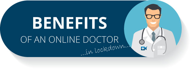 Benefits of an online doctor in lockdown