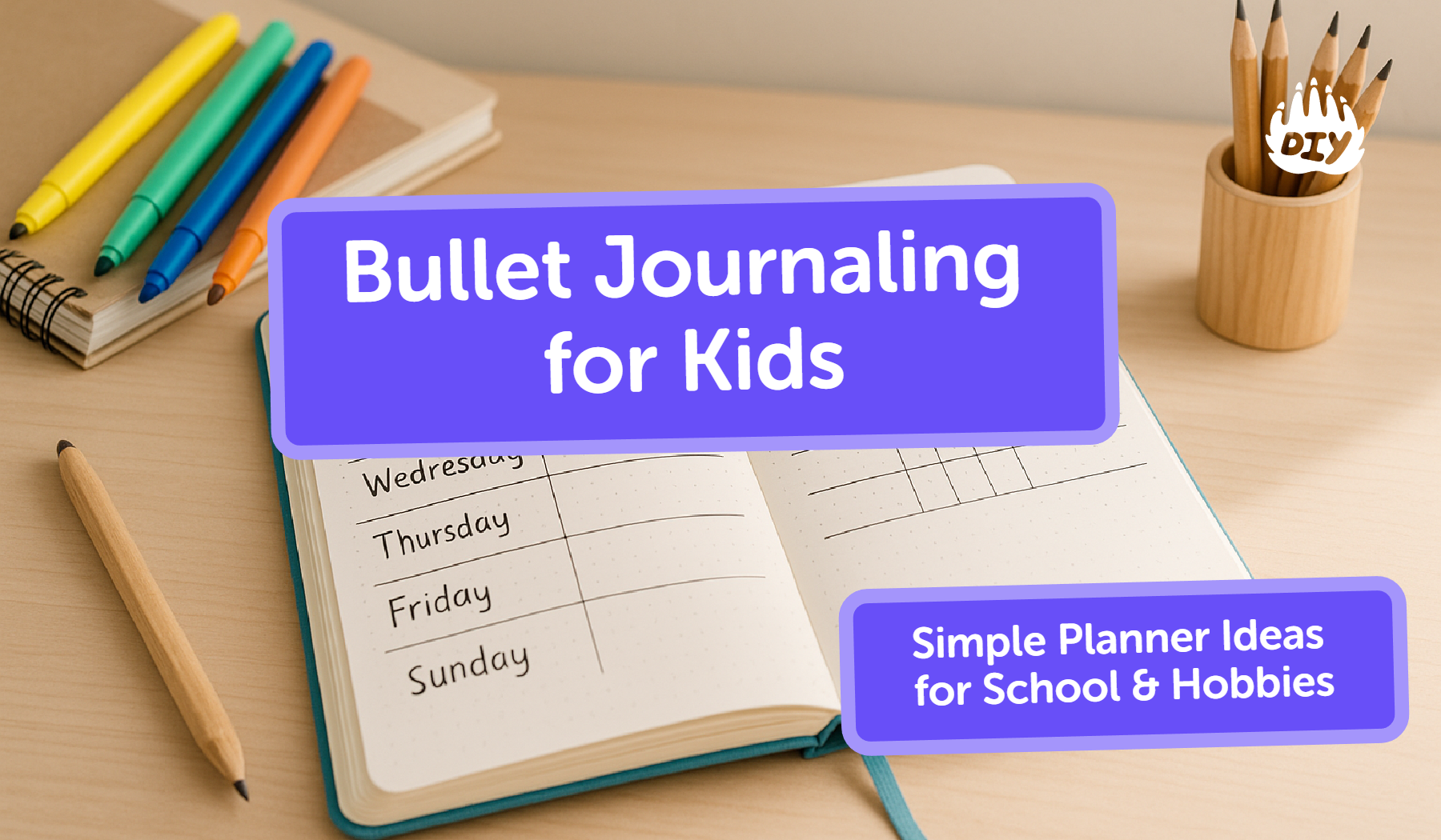 Bullet Journaling for Kids: Simple Planner Ideas for School & Hobbies