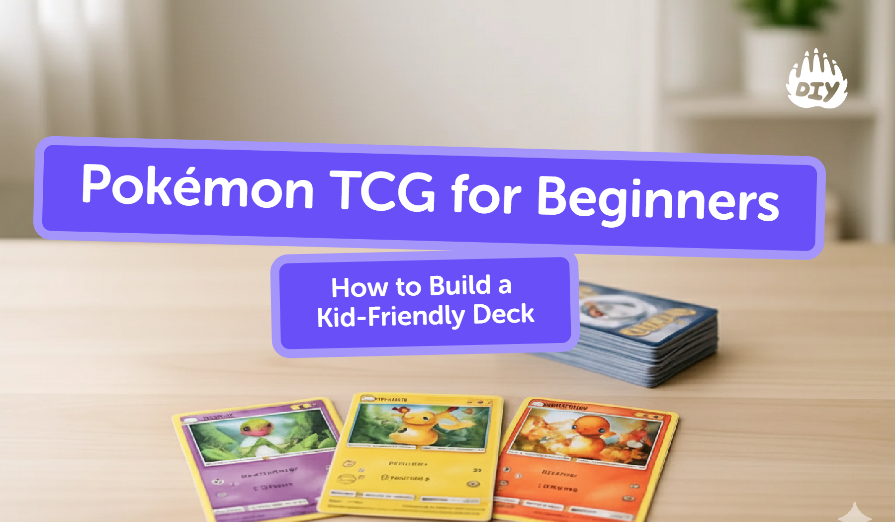 Pokémon TCG for Beginners (2025): How to Build a Kid-Friendly Deck