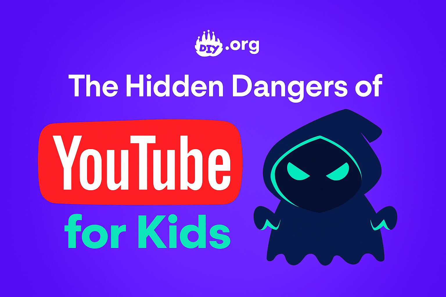 The Hidden Dangers of YouTube for Kids