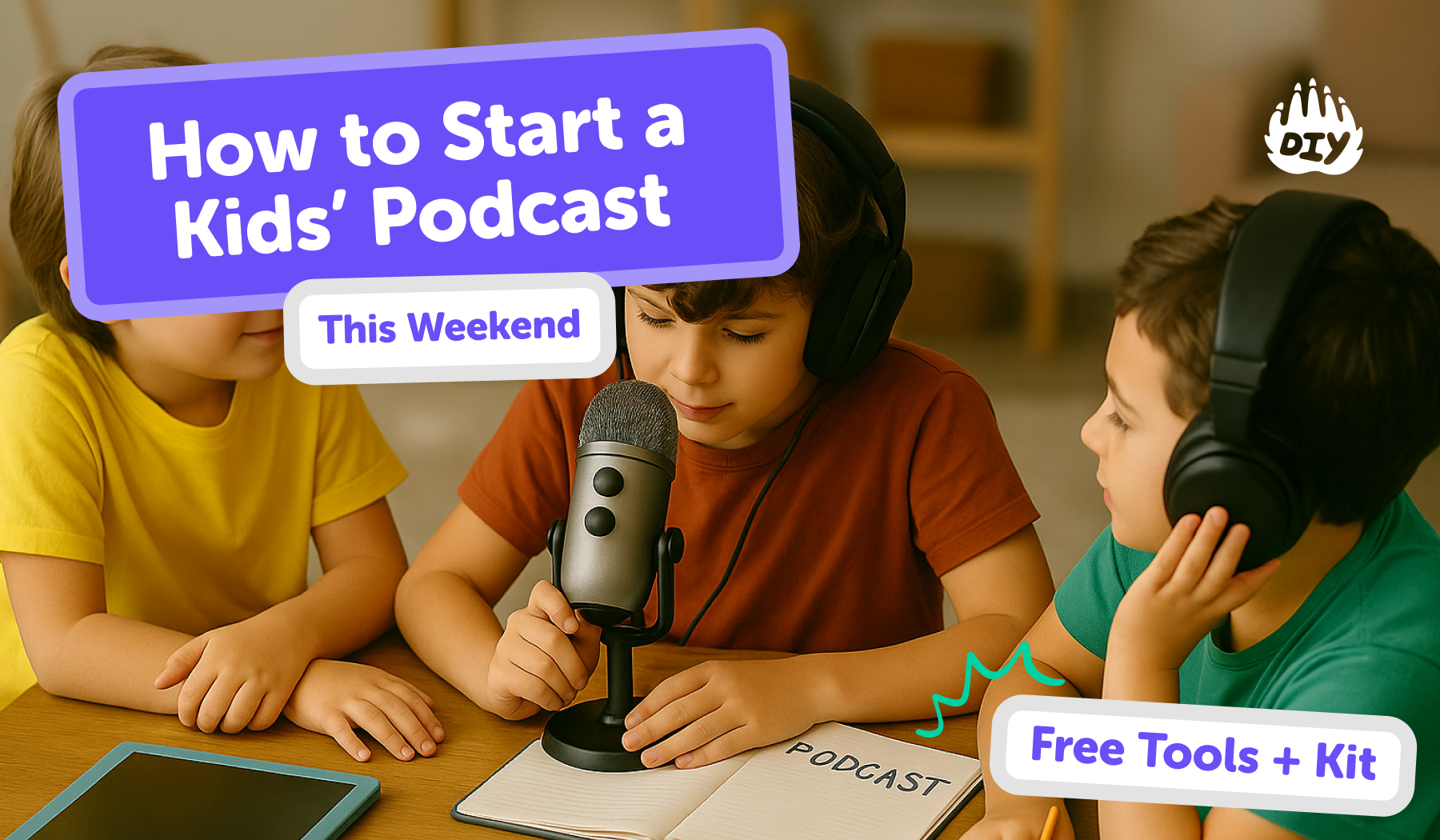 How to Start a Kids’ Podcast This Weekend (Free Tools + Kit)