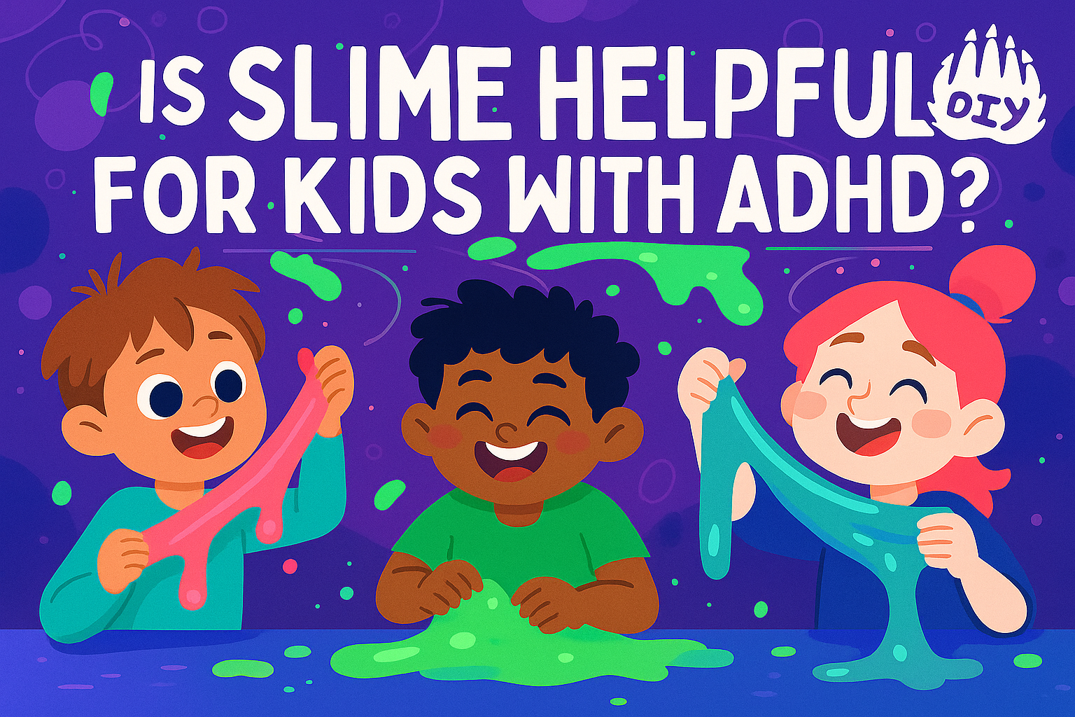 What does Is Slime Helpful for Kids with ADHD? mean? Meaning & Definition - DIY Blog