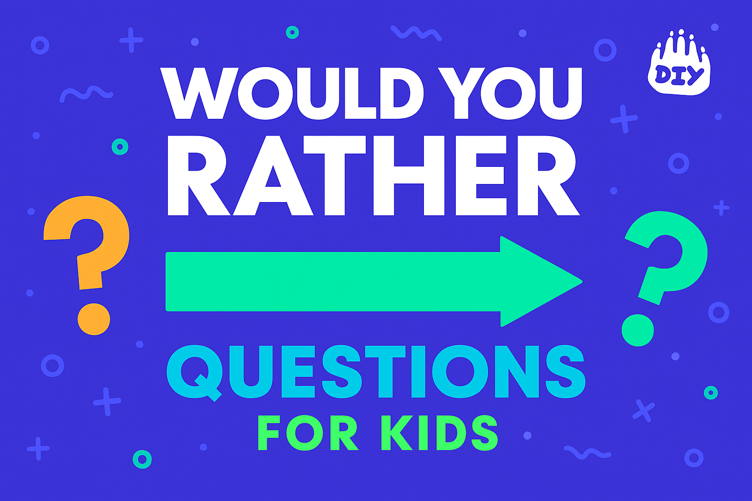 Would You Rather Questions for Kids. Fun, Safe & Thoughtful Ideas