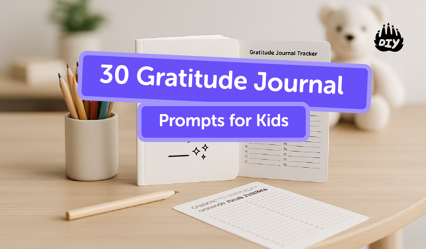 30 Gratitude Journal Prompts for Kids (With Printable Tracker)