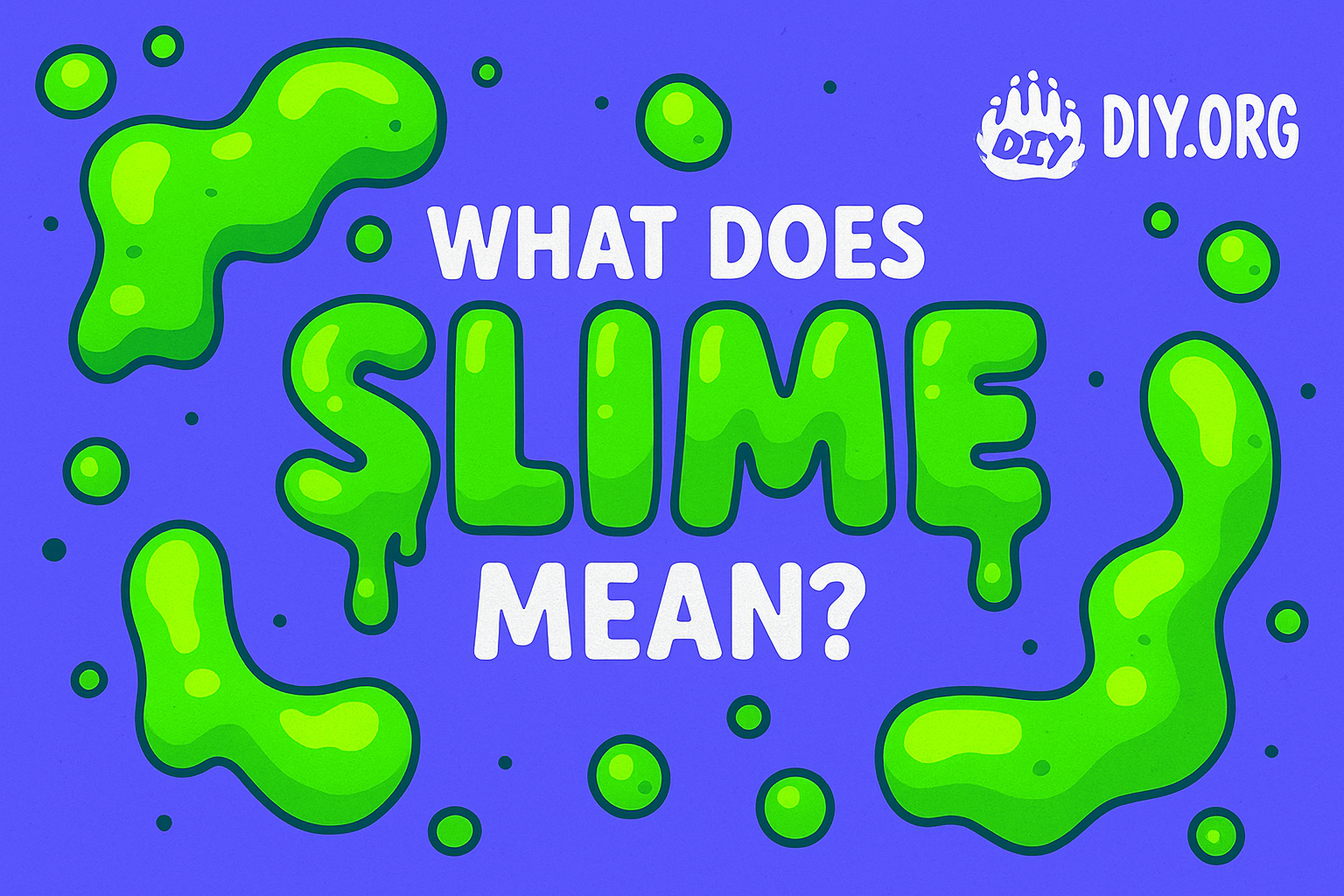 What does What Does Slime Mean? The Definition of Slime may Surprise you! mean? Meaning & Definition - DIY Blog