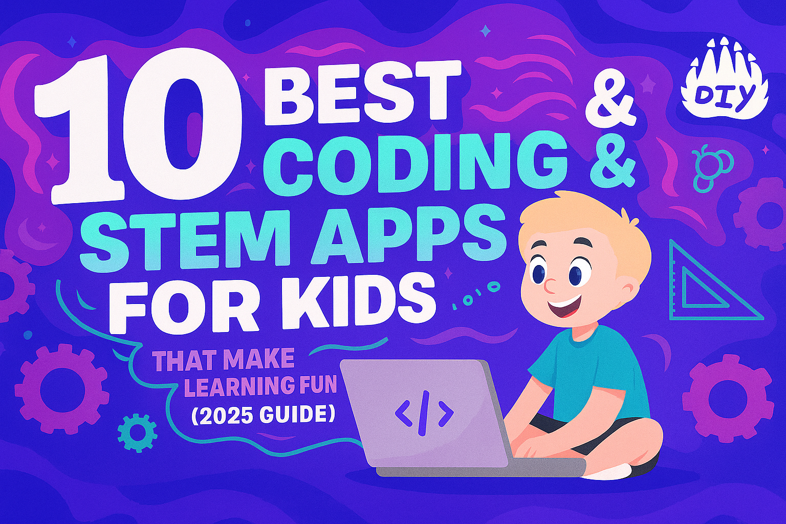 What does 10 Best Coding & STEM Apps for Kids That Make Learning Fun (2025 Guide) mean? Meaning & Definition - DIY Blog