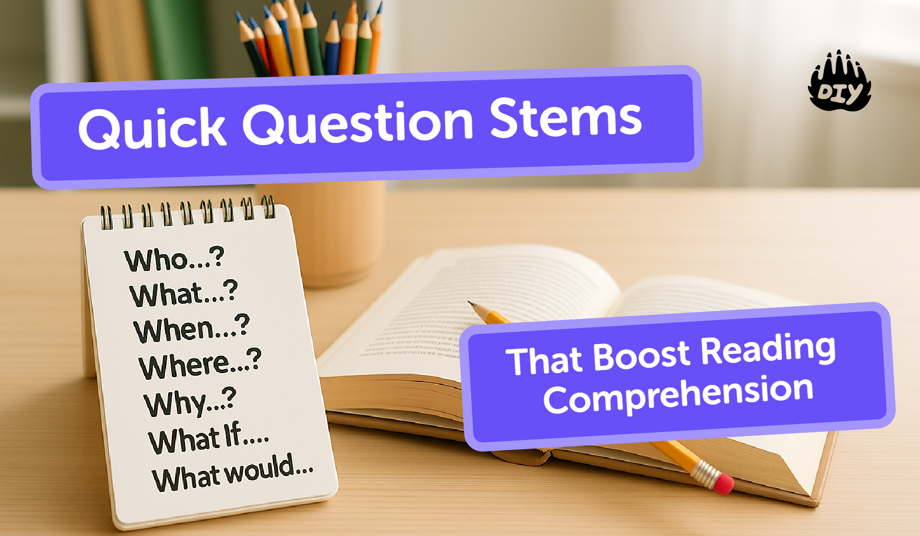 Quick Question Stems That Boost Reading Comprehension