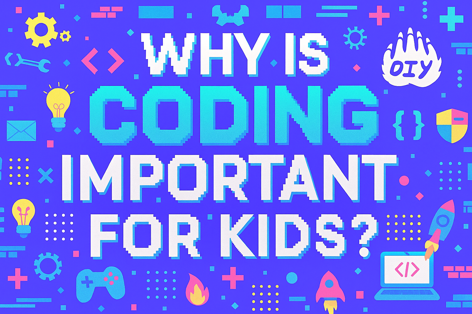 What does Why Is Coding Important for Kids? (And How to Get Them Started) mean? Meaning & Definition - DIY Blog