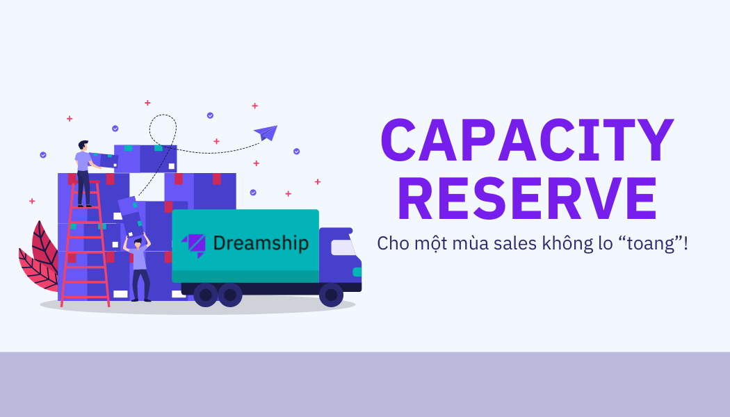 Dreamship Capacity Reserve - Cho một mùa sales không lo “toang”